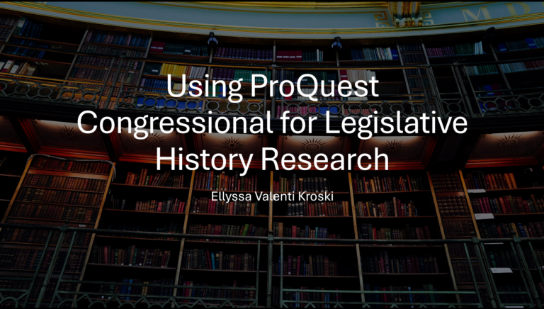 Using ProQuest Congressional for Legislative History Research Webinar